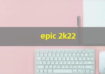 epic 2k22